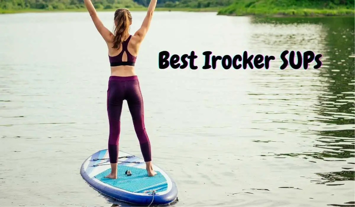 Best Irocker Stand Up Paddleboards