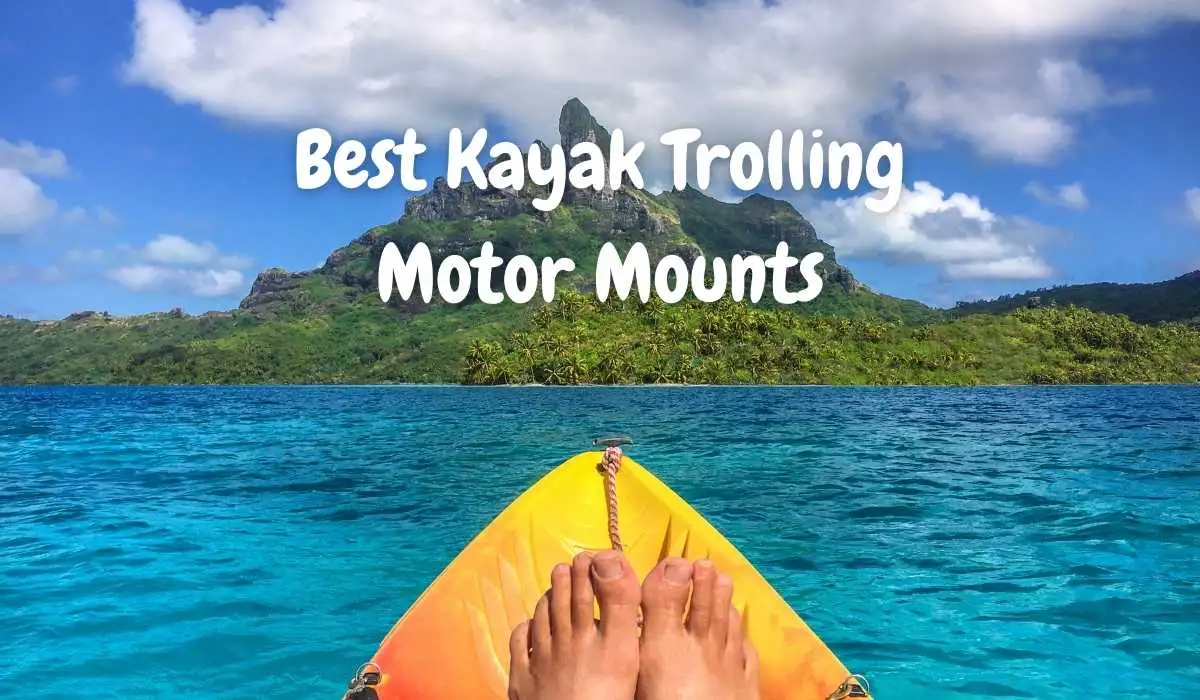 Best Kayak Trolling Motor Mounts