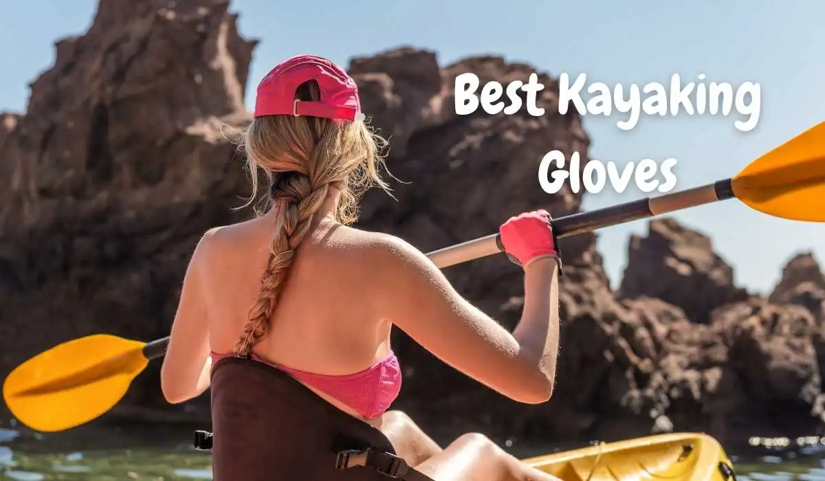 Best Kayaking Gloves