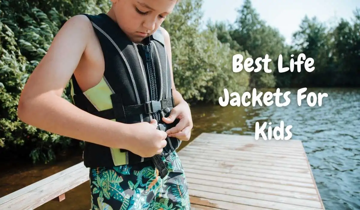 Best Life Jackets For Kids