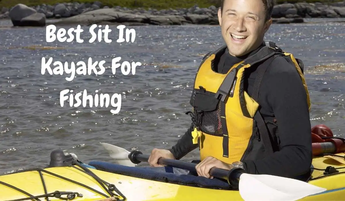 Best Sit In Kayaks For Fishing