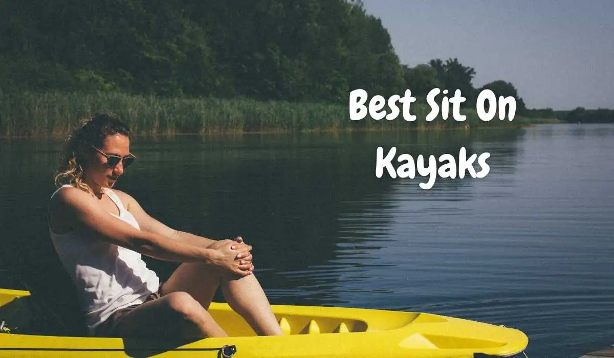 Best Sit On Kayaks