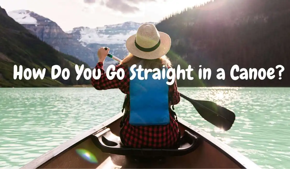 How Do You Go Straight in a Canoe