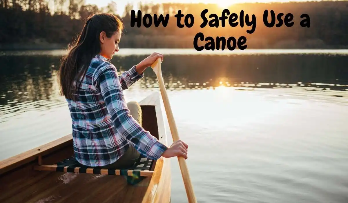 How to Safely Use a Canoe