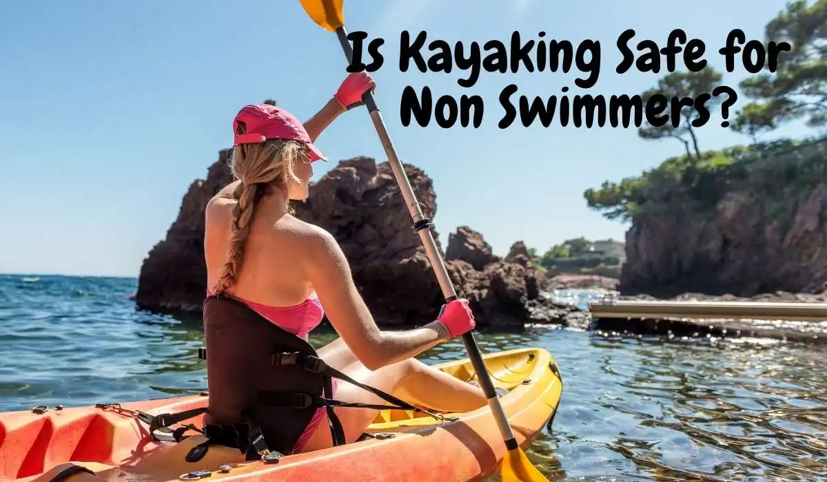 Is Kayaking Safe for Non Swimmers