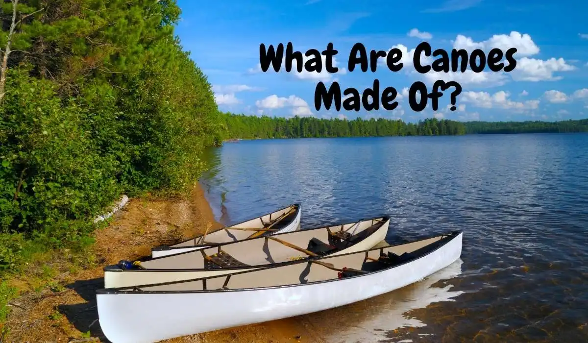 What Are Canoes Made Of