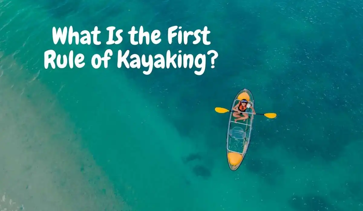 What Is the First Rule of Kayaking