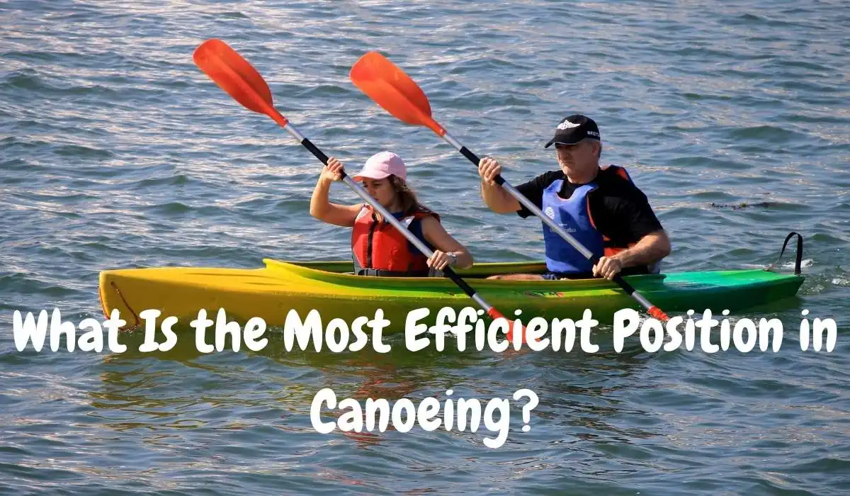 What Is the Most Efficient Position in Canoeing