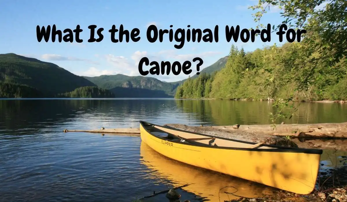 What Is the Original Word for Canoe