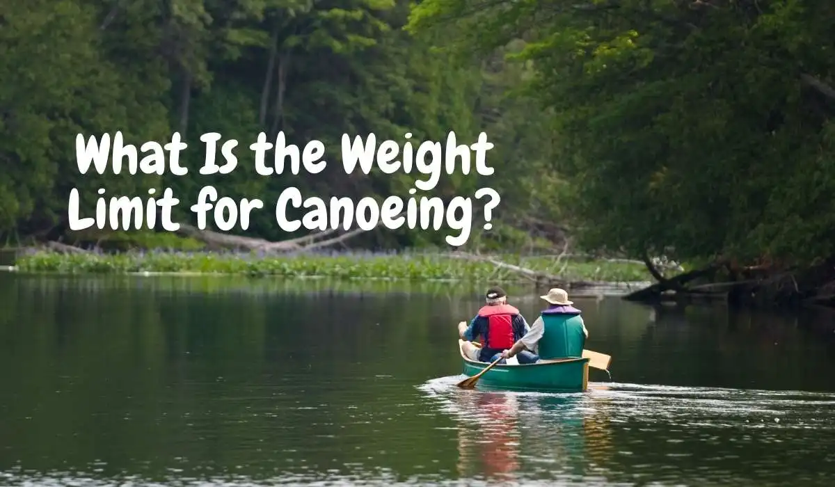 What Is the Weight Limit for Canoeing