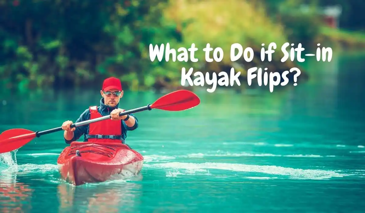 What to Do if Sit in Kayak Flips